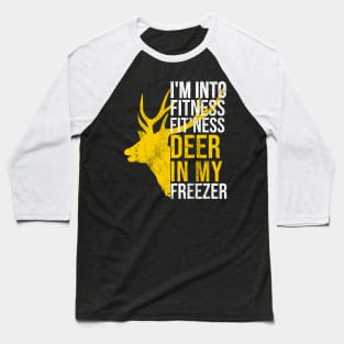 I'm Into Fitness Fit'Ness Deer In My Freezer Funny Hunter Baseball T-Shirt